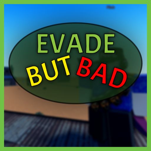 💀 Evade But Bad! cover